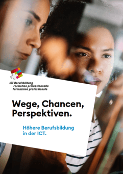 Broschüre 'Höhere Berufsbildung in der ICT - Wege, Chancen, Perspektiven'